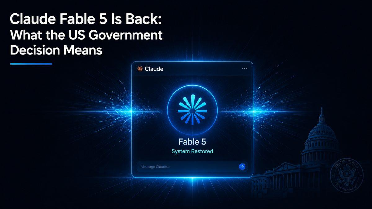 Claude Fable 5 Is Back: What the US Government Decision Means