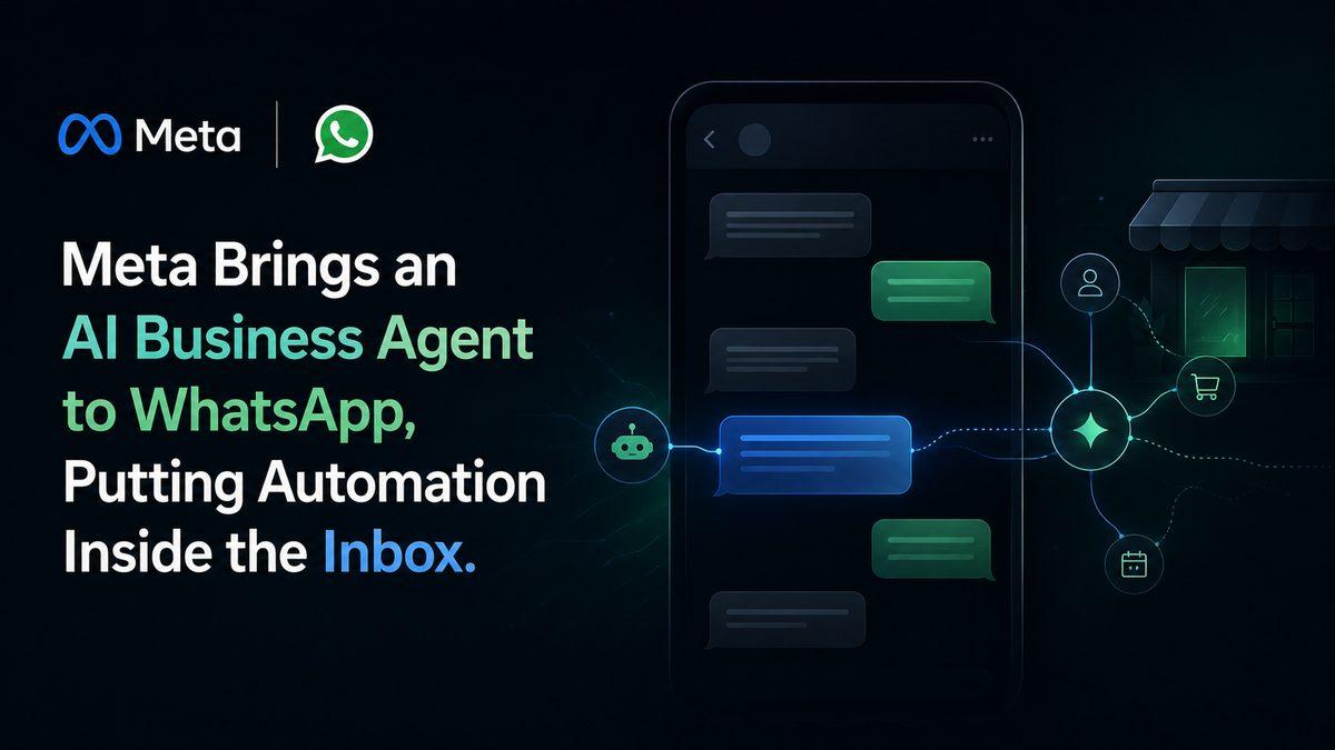 Meta Brings an AI Business Agent to WhatsApp, Putting Automation Inside the Inbox