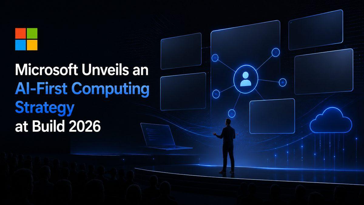Microsoft Unveils AI-First Computing Strategy at Build 2026 